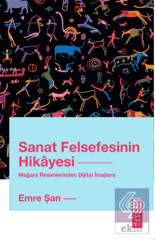 Sanat Felsefesinin Hikayesi Mağara Resimlerinden Dijital İmajlara