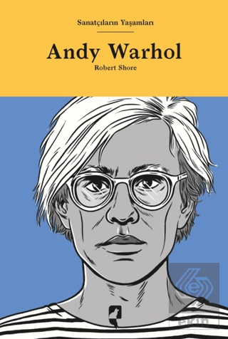 Sanatçıların Yaşamları- Andy Warhol