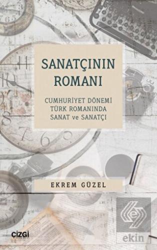 Sanatçının Romanı - Cumhuriyet Dönemi Türk Romanın