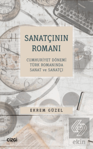 Sanatçının Romanı - Cumhuriyet Dönemi Türk Romanın