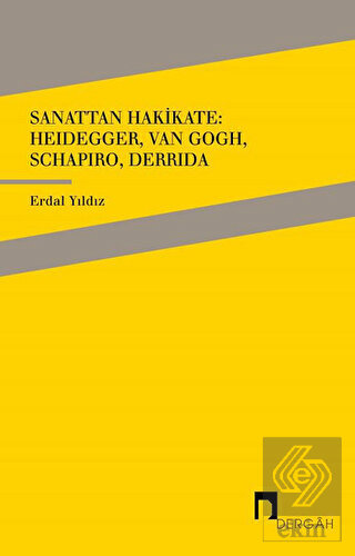 Sanattan Hakikate: Heidegger, Van Gogh, Schapiro,