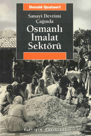 Sanayi Devrimi Çağında Osmanlı İmalat Sektörü