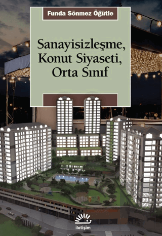 Sanayisizleşme, Konut Siyaseti, Orta Sınfı