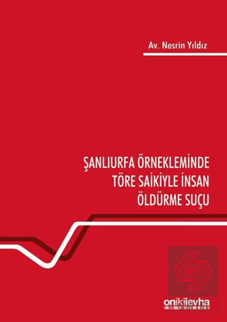 Şanlıurfa Örnekleminde Töre Saikiyle İnsan Öldürme