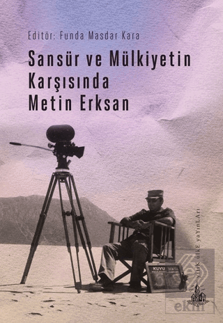 Sansür ve Mülkiyetin Karşısında Metin Erksan