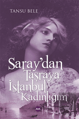 Saray\'dan Taşraya İstanbul Kadınlığım