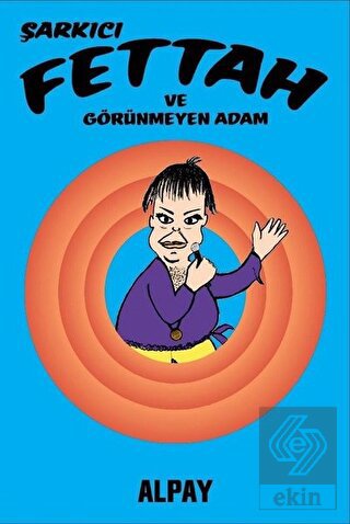 Şarkıcı Fettah ve Görünmeyen Adam