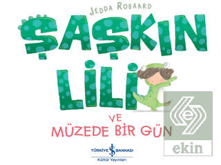 Şaşkın Lili ve Müzede Bir Gün