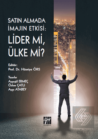 Satın Almada İmajın Etkisi: Lider mi Ülke mi?