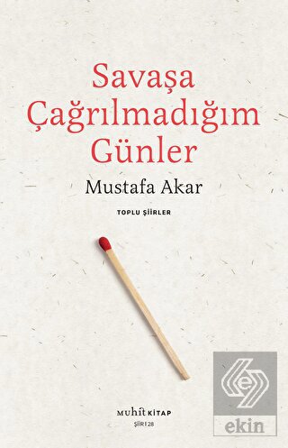 Savaşa Çağrılmadığım Günler - Toplu Şiirler