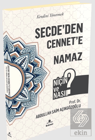 Secde'den Cennet'e Namaz - Niçin ve Nasıl?