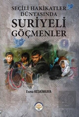 Seçili Hakikatler Dünyasında Suriyeli Göçmenler