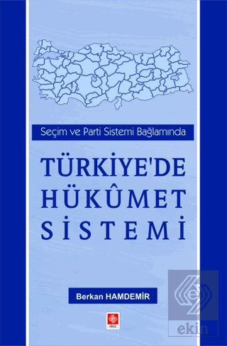 Seçim ve Parti Sistemi Bağlamında Türkiye'de Hükümet Sistemi Berkan Ha