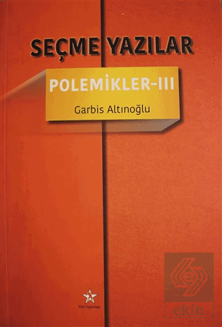 Seçme Yazılar - Polemikler 3