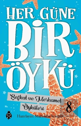 Şefkat ve Merhamet Öyküleri - Her Güne Bir Öykü 8