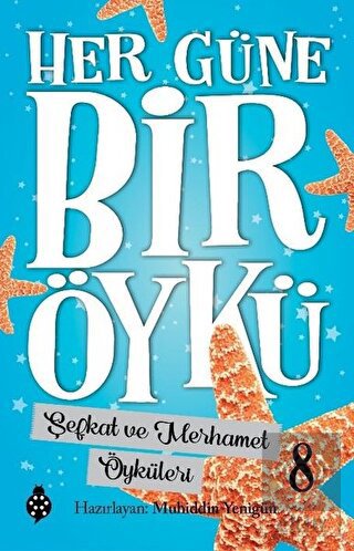 Şefkat ve Merhamet Öyküleri - Her Güne Bir Öykü 8