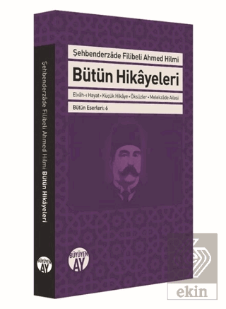 Şehbenderzade Filibeli Ahmed Hilmi Bütün Hikayeler