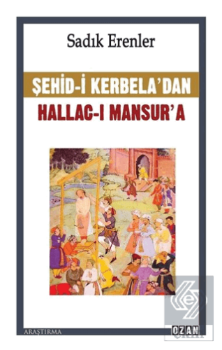 Şehid-i Kerbela\'dan Hallac-ı Mansur\'a