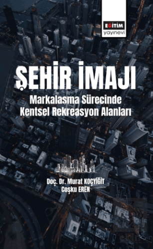 Şehir İmajı Markalaşma Sürecinde Kentsel Rekreasyo