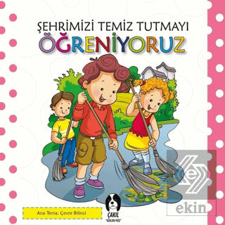 Şehrimizi Temiz Tutmayı Öğreniyoruz