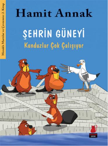 Şehrin Güneyi : Kunduzlar Çok Çalışıyor