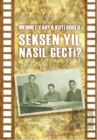 Seksen Yıl Nasıl Geçti?