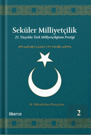 Seküler Milliyetçilik 2 - 21. Yüzyılda Türk Milliyetçiliğinin Pratiği