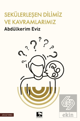 Sekülerleşen Dilimiz ve Kavramlarımız