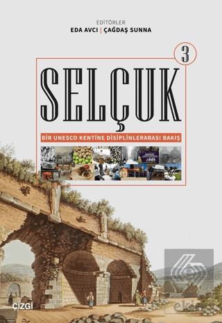 Selçuk - Bir Unesco Kentine Disiplinlerarası Bakış 3