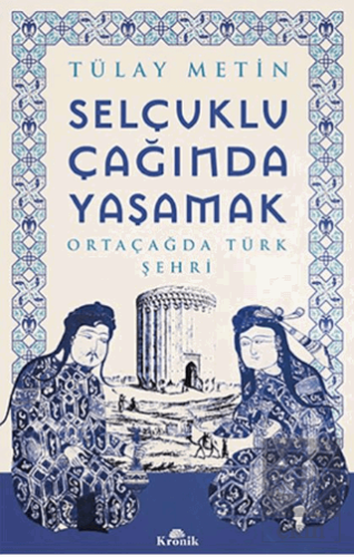 Selçuklu Çağında Yaşamak