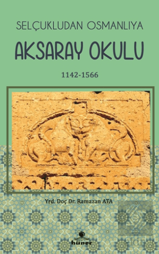 Selçukludan Osmanlıya Aksaray Okulu (1142-1566)