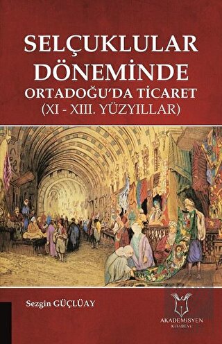 Selçuklular Döneminde Ortadoğu\'da Ticaret