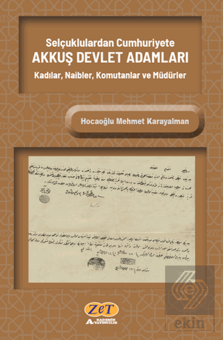 Selçuklulardan Cumhuriyete Akkuş Devlet Adamları K