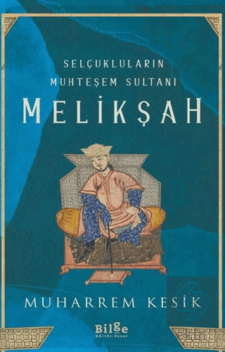 Selçukluların Muhteşem Sultanı - Melikşah