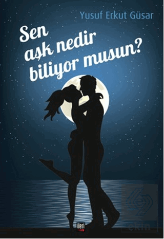 Sen Aşk Nedir Biliyor musun?