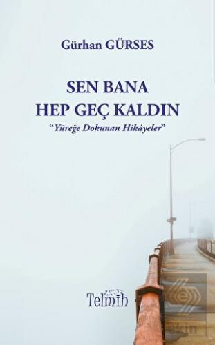 Sen Bana Hep Geç Kaldın