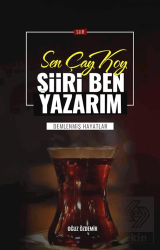 Sen Çay Koy Şiiri Ben Yazarım