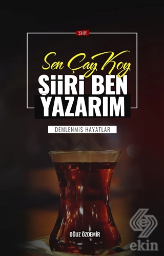 Sen Çay Koy Şiiri Ben Yazarım