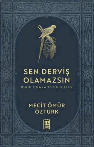 Sen Derviş Olamazsın - Ruhu Onaran Sohbetler