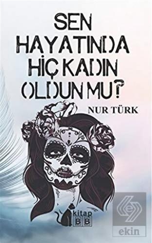 Sen Hayatında Hiç Kadın Oldun Mu