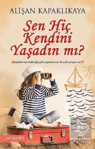 Sen Hiç Kendini Yaşadın mı?