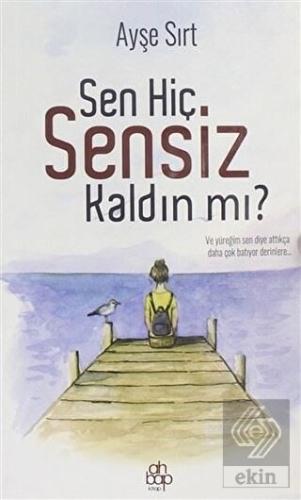 Sen Hiç Sensiz Kaldın mı?