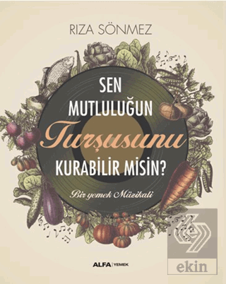 Sen Mutluluğun Turşusunu Kurabilir Misin?