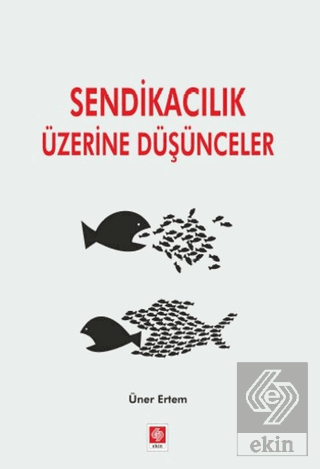 Sendikacılık Üzerine Düşünceler Üner Ertem