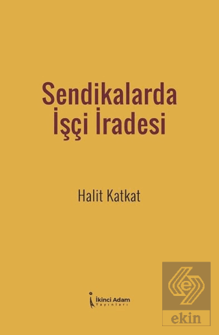 Sendikalarda İşçi İradesi