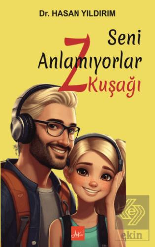 Seni Anlamıyorlar Z Kuşağı