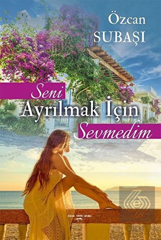 Seni Ayrılmak İçin Sevmedim