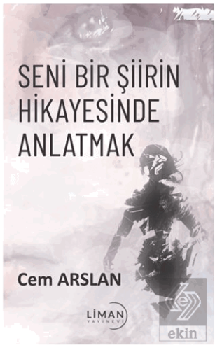 Seni Bir Şiirin Hikayesinde Anlatmak