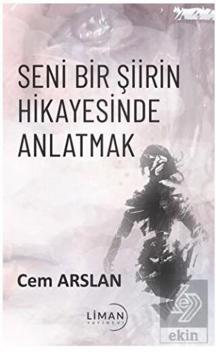 Seni Bir Şiirin Hikayesinde Anlatmak