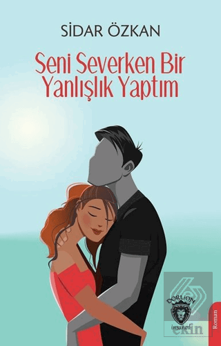 Seni Severken Bir Yanlışlık Yaptım